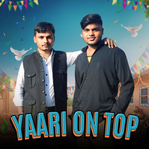 Yaari On Top (feat. Manoj Nishad)