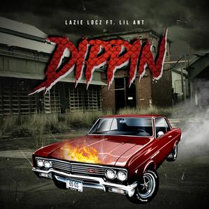 Dippin (feat. Lil Ant 970)