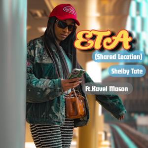 ETA (Shared Location) (feat. Kavel)