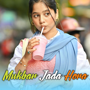 Mukbar Jada Hora