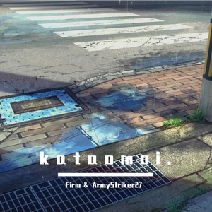 ArmyStriker27-k a t a o m o i .（Firm / ArmyStriker27 remix）