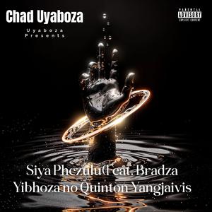 Siya Phezulu (feat. Chad Uyabhoza & Quinton Yangjaivis)