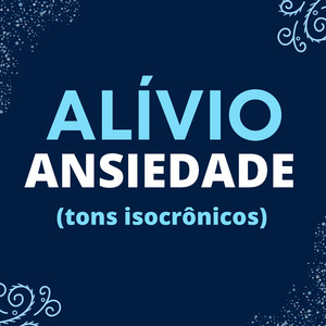 Alívio Ansiedade (Tons Isocrônicos)