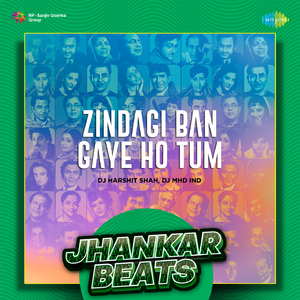 Zindagi Ban Gaye Ho Tum - Jhankar Beats