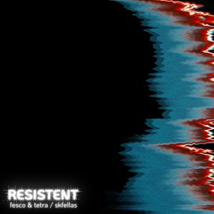 Resistent (feat. Fesco & Tetra)