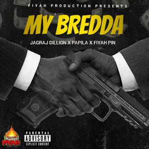 My Bredda (feat. Fiyah Pin & Jagraj Dhillon)