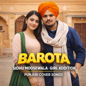 Barota - Girl Addition - Sidhumoosewala - Cover Song