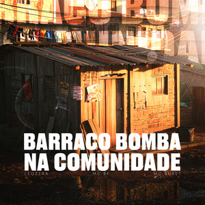 Barraco Bomba Na Comunidade