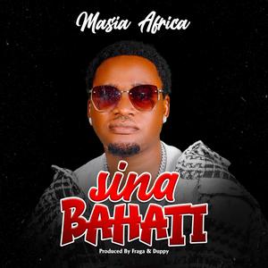 SINA BAHATI (feat. Fraga)