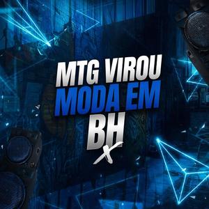 MTG VIROU MODA EM BH (feat. DJ MENOR DA RV)