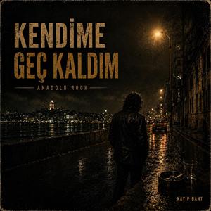 Kendime Geç Kaldım