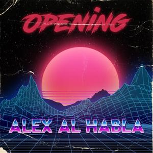 Opening (Alex Al Habla)
