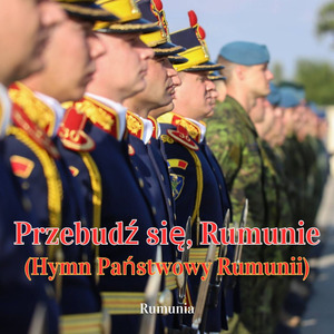 Przebudź się, Rumunie (Hymn Państwowy Rumunii)