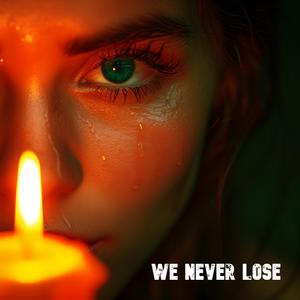We Never Lose (Remastered 2024)