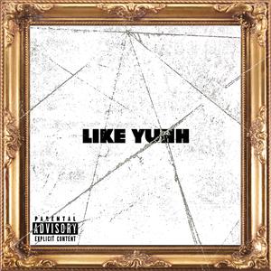 LIKE YUHH (feat. Woocitypat)