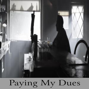 Paying My Dues