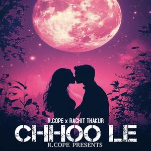 Chhoo le (feat. Rachit Thakur)