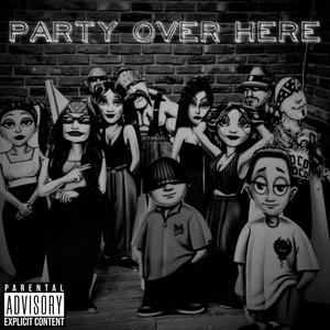 PARTY OVER HERE (feat. Mr.Freeza)