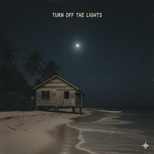 TURN OFF THE LIGHTS