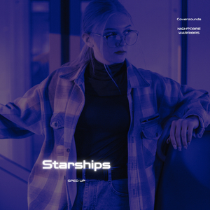 Starships (Sped Up)