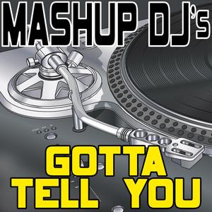 Gotta Tell You (Acapella Mix) [Re-Mix Tool]