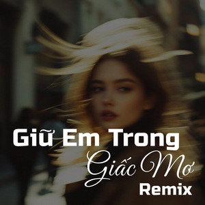 Giữ em trong giấc mơ (remix)