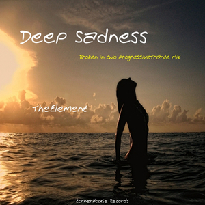 Deep Sadness (Broken In Two Progressive Trance Mix)