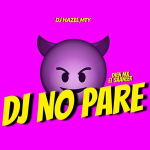 DJ No Pare (feat. Díen Mx & El Saaneer)