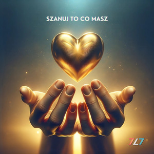 SZANUJ TO CO MASZ
