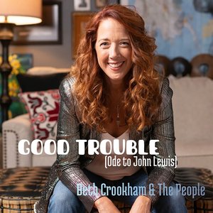 GOOD TROUBLE (ODE TO JOHN LEWIS)