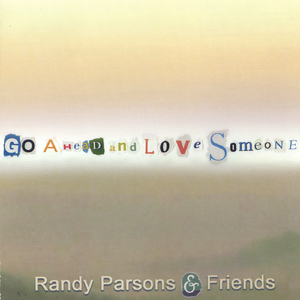 Go Ahead and Love Someone