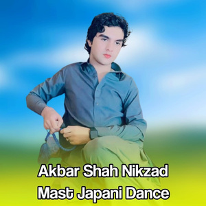 Akbar Shah Nikzad Mast Japani Dance