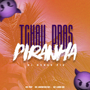Tchau Pras Piranhas