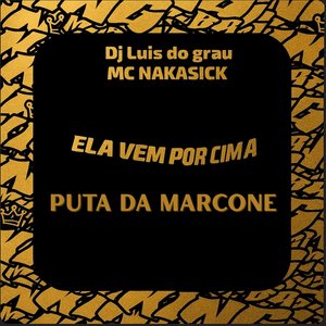 Ela Vem por Cima Puta da Marcone