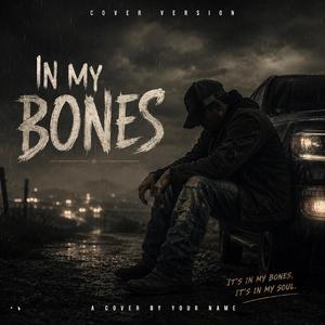 In my bones