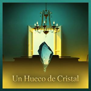 Un Hueco de Cristal