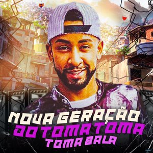 Nova Geração do Toma Toma: Toma Bala