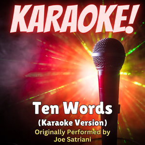 Ten Words (Karaoke Version Originally Performed by Joe Satriani)
