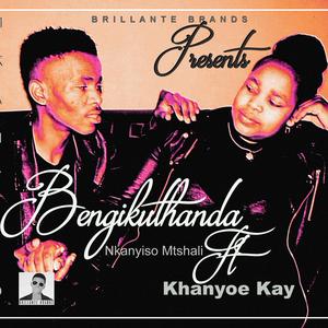 Bengikuthanda (feat. Nkanyiso Mtshali & Khanyoe Kay)