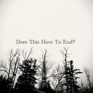 Does This Have To End?