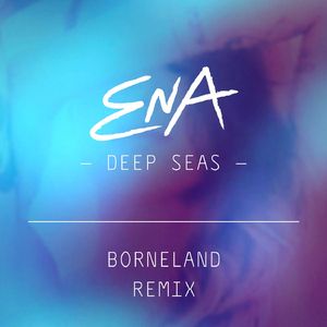 Deep Seas (Borneland Remix)