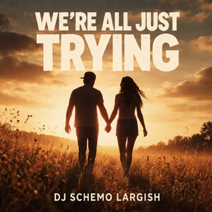We’re All Just Trying