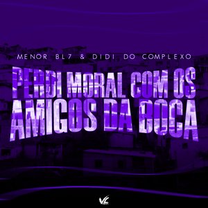 Perdi Moral Com os Amigos da Boca