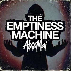 The Emtiness Machine (AlxxMai Bootleg)