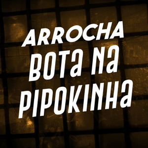 Arrocha Bota na Pipokinha