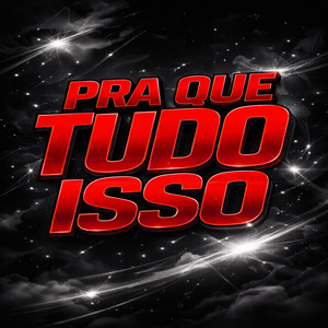 Pra Que Tudo Isso