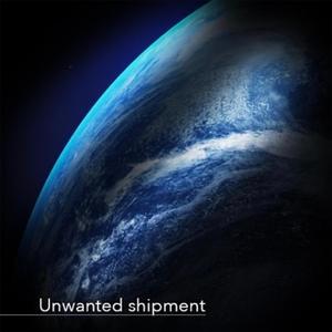 Unwanted Shipment