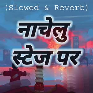 Nachelu Stage Par (Slowed & Reverb)