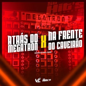Atrás do Megatron X Na Frente do Caveirão (feat. DJ Nonato Nc)