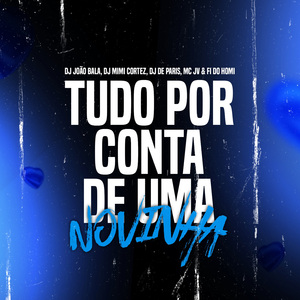 Tudo Por Conta De Uma Novinha